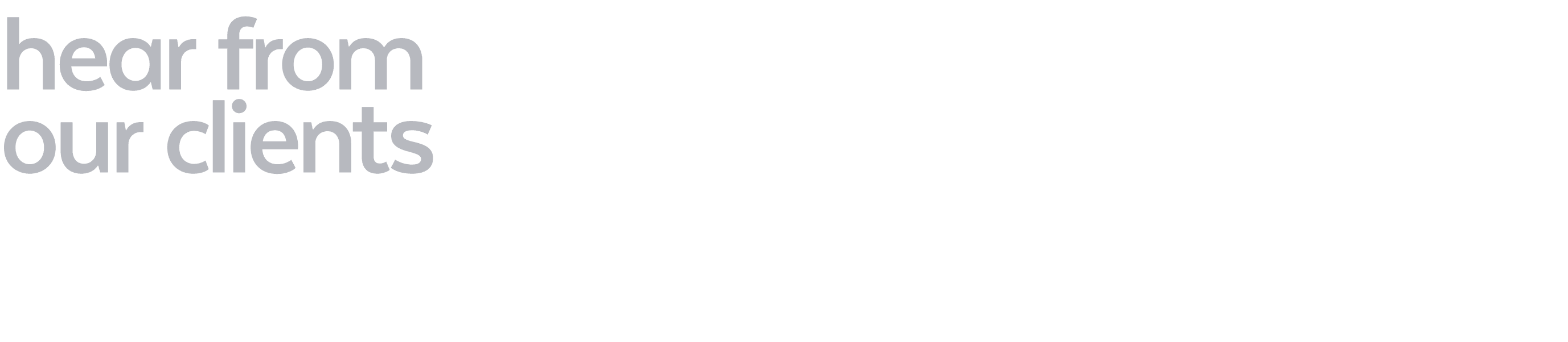 hear from our clients